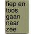 Fiep en Toos gaan naar zee