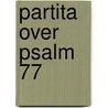 Partita over Psalm 77 door Gerben Budding