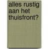 Alles rustig aan het thuisfront? by Melanie Dirksen