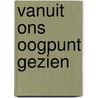 Vanuit ons oogpunt gezien door Corrie Greefkes