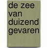 De zee van duizend gevaren by Alain M. Bergeron