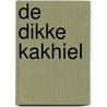 De Dikke Kakhiel by Kakhiel