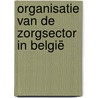 Organisatie van de zorgsector in België door Katrien Verhoeven