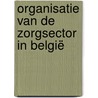 Organisatie van de zorgsector in België door Katrien Verhoeven