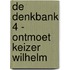 De Denkbank 4 - Ontmoet keizer Wilhelm