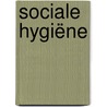 Sociale Hygiëne door Arjen Appel