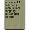 New Ace 1.1 Teacher's Manual incl. toegang Pelckmans Portaal by Unknown
