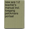 New Ace 1.2 Teacher's Manual incl. toegang Pelckmans Portaal by Unknown