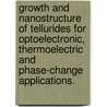 Growth and nanostructure of tellurides for optoelectronic, thermoelectric and phase-change applications. door Paul Vermeulen