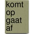 Komt op gaat af