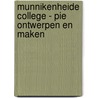 Munnikenheide College - PIE Ontwerpen en maken door Onbekend