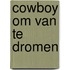 Cowboy om van te dromen