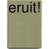 Eruit!