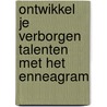 Ontwikkel je verborgen talenten met het enneagram door Willem Jan van de Wetering