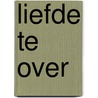 Liefde te over by Brenda Novak
