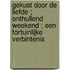 Gekust door de liefde ; Onthullend weekend ; Een fortuinlijke verbintenis