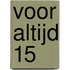 Voor altijd 15