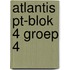 Atlantis PT-blok 4 groep 4