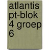 Atlantis PT-blok 4 groep 6 door Onbekend