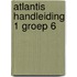 Atlantis handleiding 1 groep 6