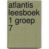 Atlantis leesboek 1 groep 7 door Onbekend