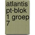 Atlantis PT-blok 1 groep 7