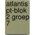Atlantis PT-blok 2 groep 7