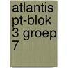 Atlantis PT-blok 3 groep 7 door Onbekend