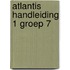 Atlantis handleiding 1 groep 7