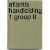 Atlantis handleiding 1 groep 8 by Unknown
