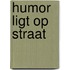 Humor ligt op straat