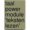 Taal Power module 'Teksten Lezen' by K.P.J. van der Leest