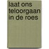 Laat ons teloorgaan in de roes