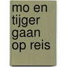 Mo en Tijger gaan op reis door Elisabeth Mollema