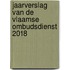 Jaarverslag van de Vlaamse Ombudsdienst 2018
