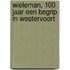 Wieleman, 100 jaar een begrip in Westervoort