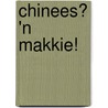 Chinees? 'n Makkie! door Tin Chau Tsui