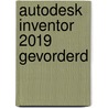 Autodesk Inventor 2019 Gevorderd by R.H.P. Van Bussel