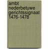Ambt Nederbetuwe Gerichtssignaat 1476-1478 by P.D. Spies