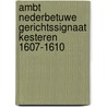 Ambt Nederbetuwe Gerichtssignaat Kesteren 1607-1610 door P.D. Spies