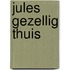Jules Gezellig thuis