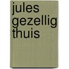 Jules Gezellig thuis door Onbekend