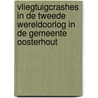 VLIEGTUIGCRASHES IN DE TWEEDE WERELDOORLOG IN DE GEMEENTE OOSTERHOUT door Jan Jolie