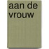 Aan de vrouw