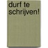 Durf te schrijven!