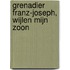 GRENADIER FRANZ-JOSEPH, WIJLEN MIJN ZOON