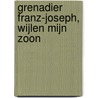 GRENADIER FRANZ-JOSEPH, WIJLEN MIJN ZOON door Roland Derveaux