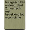 Huurgeschillen ontleed. Deel 2: Huurrecht met betrekking tot woonruimte by F.C.P. Teeuw