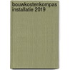 Bouwkostenkompas Installatie 2019 door Marc Hengstmangers