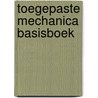 Toegepaste Mechanica Basisboek by J.W. Welleman